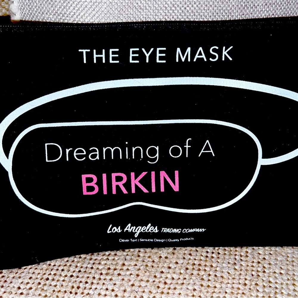 Cheeky eye / sleep mask , for travel or lounging, dreaming of a Birkin